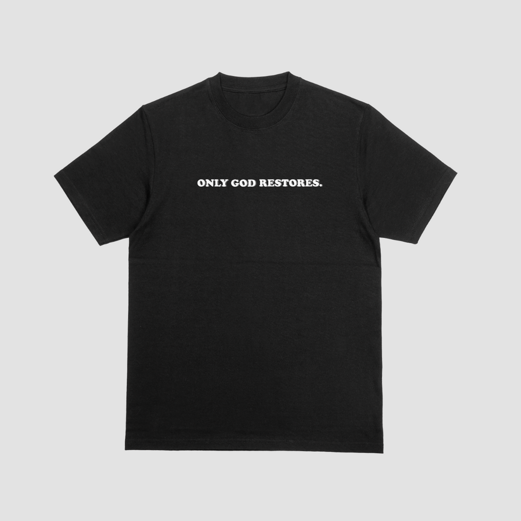 Only God Restores T-Shirt