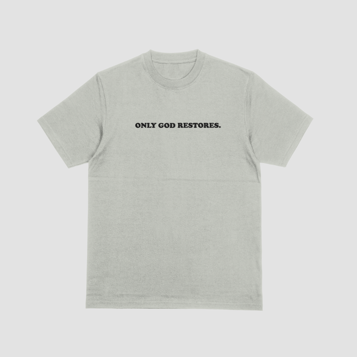 Only God Restores T-Shirt