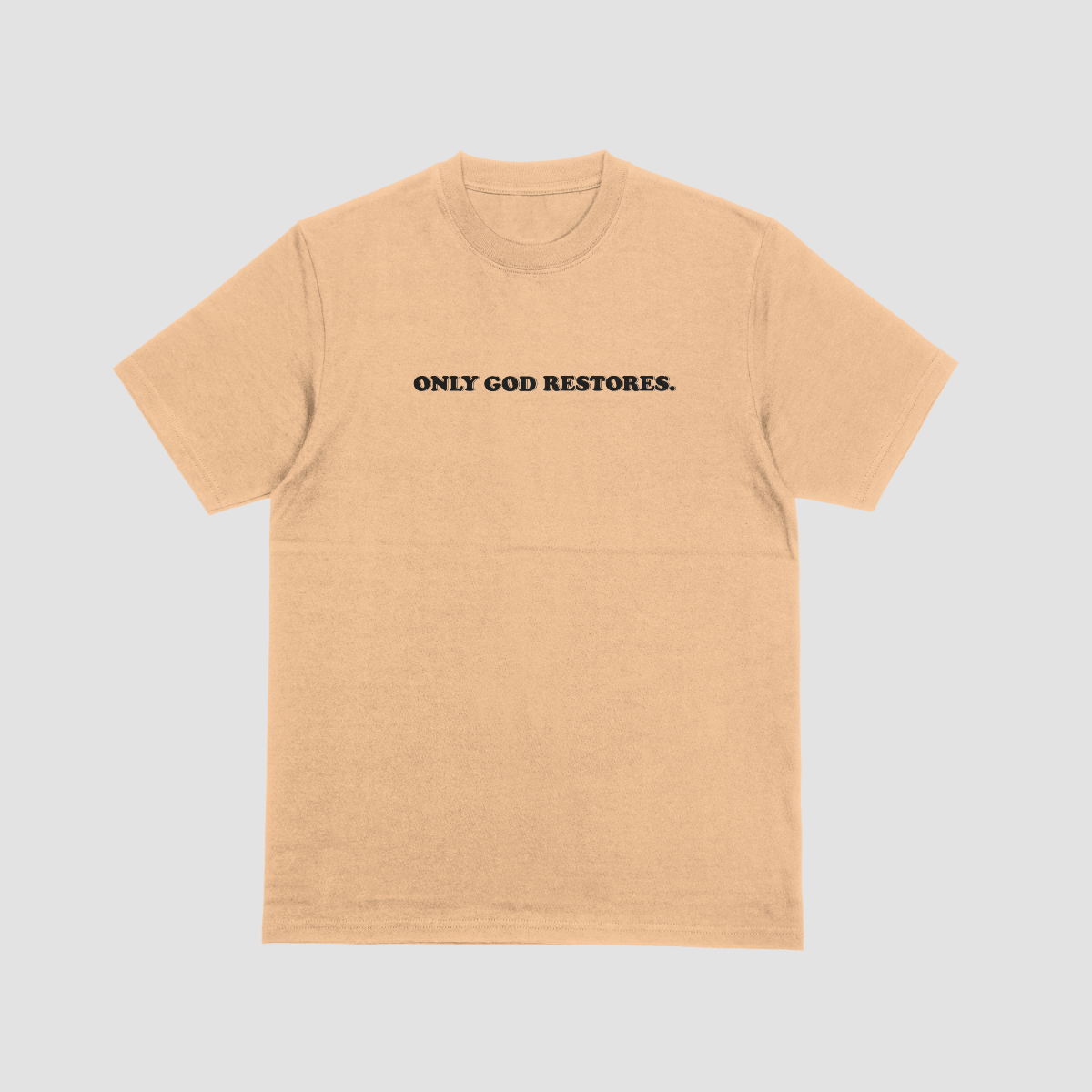 Only God Restores T-Shirt
