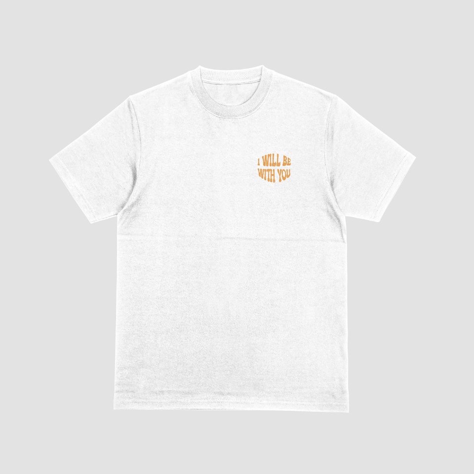 I Will Be With You T-Shirt